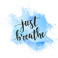 Just Breathe. T-shirt hand lettered calligraphic design.