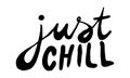 Just chill, hand drawn positive phrase