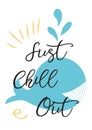 Just chill out lettering element on while shape Relax summer time banner illustration Royalty Free Stock Photo