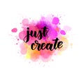 Just create - lettering on watercolor splash