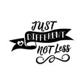 Just different not less. Lettering. World Autism awareness day. quote to design greeting card, poster, banner, t-shirt