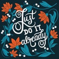 Just do it already, hand lettering typography modern poster design