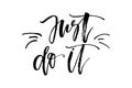 Just do it. Handwritten text. Inspirational quote. Modern callig