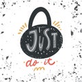 Just do it sport motivation hand lettering phrase. Vector art poster.