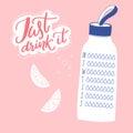 Just drink it. Cute water tracker, daily healthy habit planner. Sport reusable bottle, calligraphy quote sticker and