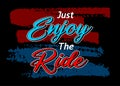 Just enjoy the ride, Short phrases motivational Hand drawn design