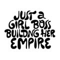 Just a girl boss building her empire- hand drawn lettering.