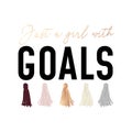 Just a girl with goals fashion t-shirt design with tassels and l