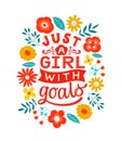 Just a girl with goals - handdrawn girly motivational quote. Feminism girl boss quote made in vector. Woman