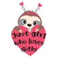 Just girl who lovws sloths quote, vector illustration.