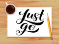 Just go lettering. Table with coffee. Vector illustration