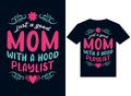 just a good mom with a hood playlist t-shirt design typography vector Royalty Free Stock Photo