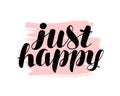 Just Happy, hand lettering. Positive quote, calligraphy vector illustration