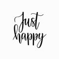 Just happy vector inspirational motivational lettering design