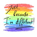 Just Because I`m different - handwritten motivational quote
