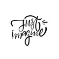 Just Imagine. Hand drawn black color calligraphy phrase.