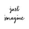 Just imagine hand lettering on white background