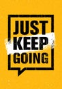 Just Keep Going. Inspiring Creative Motivation Quote. Vector Typography Banner Design Concept On Grunge Background Royalty Free Stock Photo