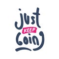 Just Keep Going. Inspiring Creative Motivation Quote. Vector Typography Banner Design Concept On Grunge Background Royalty Free Stock Photo