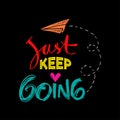 Just keep going lettering. Royalty Free Stock Photo