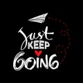 Just keep going lettering. Royalty Free Stock Photo