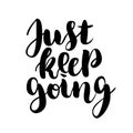 Just keep going lettering quote card. Vector illustration with slogan. Template design for poster, greeting card Royalty Free Stock Photo