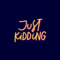 Just kidding yellow calligraphy quote lettering