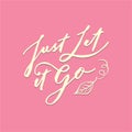 Just let it go vintage hand lettering typography illustration poster