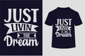 Just Livin The Dream T-shirt Design