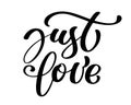 Just love card. Hand drawn romantic phrase. Ink illustration. Modern brush calligraphy. Vector illustration for photo Royalty Free Stock Photo