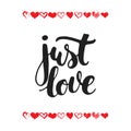 Just love - hand drawn lettering phrase isolated on the white background with hearts. Fun brush ink inscription for Valentines Day Royalty Free Stock Photo