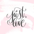 Just love - hand lettering inscription text to valentines day de