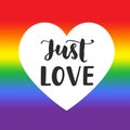 Just love Inspirational Gay Pride poster with rainbow spectrum flag, heart shape, brush lettering Royalty Free Stock Photo