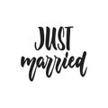 Just married - hand drawn wedding romantic lettering phrase isolated on the white background. Fun brush ink vector Royalty Free Stock Photo