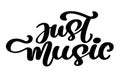 Just music sign icon. Karaoke symbol. modern calligraphy quote. Hand written lettering text, isolated on white