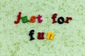 Just play fun smile laugh enjoy life love