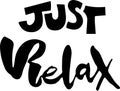 Just relax. Calligraphy poster. Modern brush lettering.