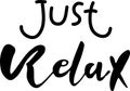 Just relax. Calligraphy poster. Modern brush lettering.