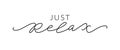 Just relax. Fashion typography quote. Calligraphy text mean keep calm and just relax, take care of yourself. Vector Royalty Free Stock Photo