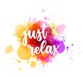 Just relax - handwritten calligraphy lettering