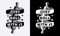 just roll with it, baking kitchen cooking fun phrase or quote for sign board, poster and printing design