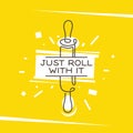 Just roll with it kitchen monoline style poster. Vector illustration.