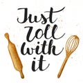 Just roll with it with kitchen tools, handwritten lettering