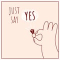 Just say yes.Marriage proposal illustration with wedding ring and hand.decor,posters,cards,banners,t-shirts.Vector Royalty Free Stock Photo