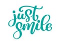 Just smile Hand drawn text. Trendy hand lettering quote, fashion graphics, vintage art print for posters and greeting Royalty Free Stock Photo