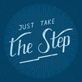 Just take the step - hand drawn lettering. Handwritten phrase in retro style.
