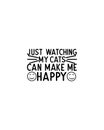 Just watching my cats can make me happy.Hand drawn typography poster design Royalty Free Stock Photo