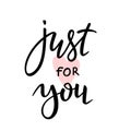 Just for you. Hand drawn quote lettering brush.