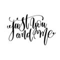 Just you and me black and white hand lettering inscription Royalty Free Stock Photo