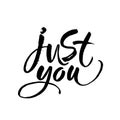 Just you. Trendy brush lettering poster. Valentine s Day vector calligraphy love quote. Royalty Free Stock Photo